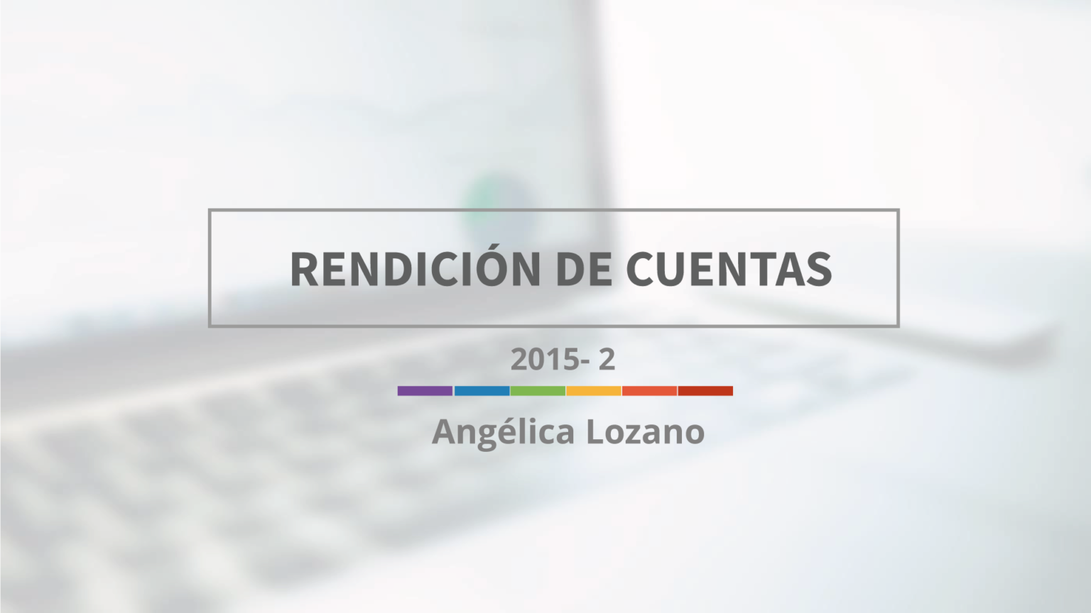 Rendición de cuentas Angélica Lozano 2015-2