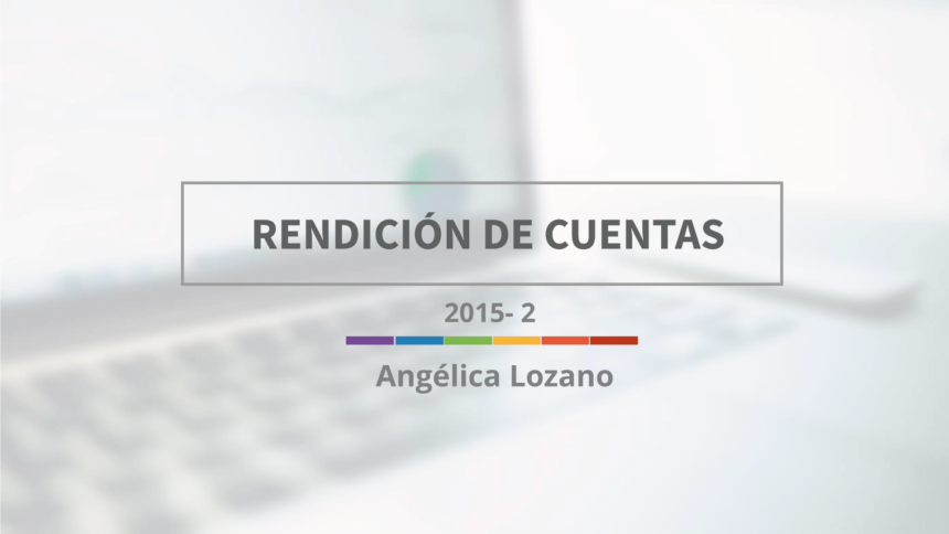Rendición de cuentas Angélica Lozano 2015-2